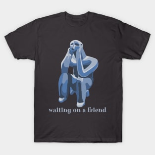 Waiting On A Friend T-Shirt